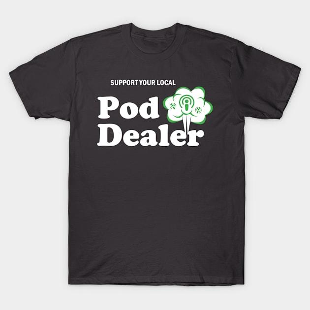 Pod Dealer V.2 T-Shirt by WordsPod